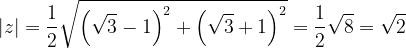 \dpi{120} |z|=\frac{1}{2}\sqrt{\left ( \sqrt{3}-1 \right )^{2}+\left ( \sqrt{3}+1 \right )^{2}}=\frac{1}{2}\sqrt{8}=\sqrt{2}